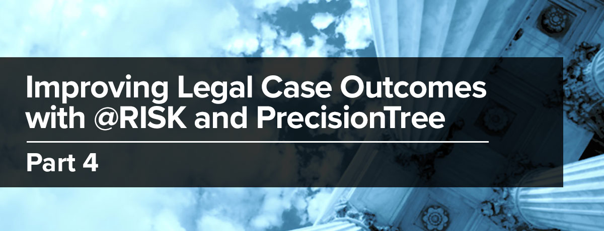 Improving Legal Case Outcomes with @RISK and PrecisionTree, Part IV